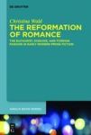 The Reformation Of Romance - The Eucharist Disguise And Foreign Fashion In Early Modern Prose Fiction Hardcover Digital Original