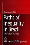 Paths Of Inequality In Brazil - A Half-century Of Changes Hardcover 1ST Ed. 2019