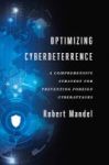 Optimizing Cyberdeterrence - A Comprehensive Strategy For Preventing Foreign Cyberattacks Paperback