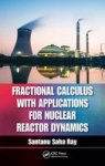 Fractional Calculus With Applications For Nuclear Reactor Dynamics Hardcover