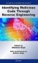 Identifying Malicious Code Through Reverse Engineering   Hardcover 2009 Ed.