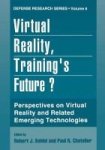 Virtual Reality Training& 39 S Future?: Proceedings Of A Workshop Sponsored By Nato& 39 S Defense Research Group Panel 8 Resea