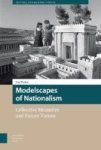 Modelscapes Of Nationalism - Collective Memories And Future Visions Hardcover 0