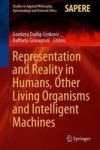 Representation And Reality In Humans Other Living Organisms And Intelligent Machines Hardcover 1ST Ed. 2017