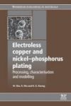 Electroless Copper And Nickel-phosphorus Plating - Processing Characterisation And Modelling Paperback