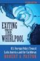 Exiting The Whirlpool - U.s. Foreign Policy Toward Latin America And The Caribbean   Hardcover