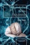 Art And The Brain - Plasticity Embodiment And The Unclosed Circle Hardcover