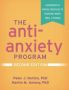 The Anti-anxiety Program - A Workbook Of Proven Strategies To Overcome Worry Panic And Phobias   Paperback 2ND Edition