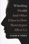 Whistling Vivaldi: And Other Clues To How Stereotypes Affect Us Issues Of Our Time