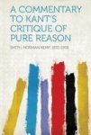 A Commentary To Kant& 39 S Critique Of Pure Reason Paperback