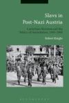 Slavs In Post-nazi Austria - Carinthian Slovenes And The Politics Of Assimilation 1945-1960 Hardcover