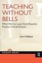 Teaching Without Bells - What We Can Learn From Powerful Practice In Small Schools   Paperback
