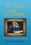 The Magic Of Dreams - An American Diplomat& 39 S Journey Hardcover