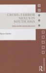 Crime-terror Nexus in South Asia - States, Security and Non-state Actors Hardcover