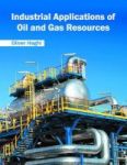 Industrial Applications Of Oil And Gas Resources Hardcover