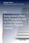 Manipulation Of Near Field Propagation And Far Field Radiation Of Surface Plasmon Polariton 2017 Hardcover 1ST Ed. 2017