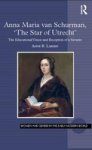 Anna Maria Van Schurman & 39 The Star Of Utrecht& 39 - The Educational Vision And Reception Of A Savante Hardcover New