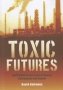 Toxic Futures - South Africa In The Crises Of Energy Environment And Capital   Paperback