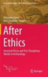 After Ethics - Ancestral Voices And Post-disciplinary Worlds In Archaeology Hardcover 2015 Ed.