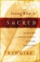 Seeing What Is Sacred - Becoming More Spiritually Sensitive To The Everyday Moments Of Life   Paperback