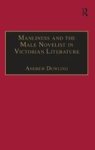 Manliness and the Male Novelist in Victorian Literature