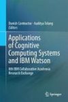 Applications Of Cognitive Computing Systems And Ibm Watson - 8TH Ibm Collaborative Academia Research Exchange Hardcover 1ST Ed.