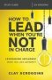 How To Lead When You&  39 Re Not In Charge Study Guide - Leveraging Influence When You Lack Authority   Paperback