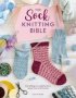 The Sock Knitting Bible - Everything You Need To Know About How To Knit Socks   Paperback