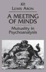 A Meeting Of Minds - Mutuality In Psychoanalysis Hardcover