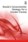 Russia& 39 S Geoeconomic Strategy For A Greater Eurasia Hardcover
