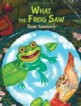 What The Frog Saw Hardcover