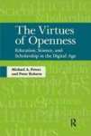 The Virtues Of Openness - Education And Scholarship In A Digital Age paperback