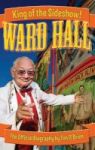 Ward Hall - King Of The Sideshow Hardcover