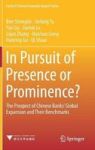 In Pursuit Of Presence Or Prominence? - The Prospect Of Chinese Banks& 39 Global Expansion And Their Benchmarks Hardcover 1ST E