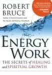 Energy Work - The Secrets of Healing and Spiritual Growth Paperback, Revised