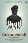 Gukurahundi in Zimbabwe - A Report into the Disturbances in Matabeleland and the Midlands 1980 - 1988