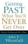 Getting Past What You'll Never Get Over - Help For Dealing With Life's Hurts   Paperback