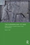 The Eurasian Way Of War - Military Practice In Seventh Century China And Byzantium Hardcover New
