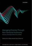 Managing Diversity Through Non-territorial Autonomy - Assessing Advantages Deficiencies And Risks Hardcover