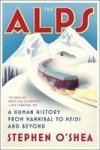 The Alps: A Human History From Hannibal To Heidi And Beyond