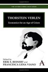 Thorstein Veblen: Economics For An Age Of Crises Anthem Other Canon Economics