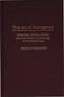 The Art of Insurgency: American Military Policy and the Failure of Strategy in Southeast Asia