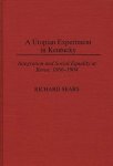 A Utopian Experiment In Kentucky: Integration And Social Equality At Berea 1866-1904 Contributions In Sociology