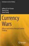 Currency Wars - Offense And Defense Through Systemic Thinking Hardcover 1ST Ed. 2018