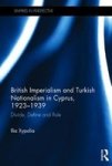 British Imperialism And Turkish Nationalism - Divide And Rule In Cyprus 1923-1939 Hardcover