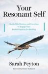 Your Resonant Self - Guided Meditations And Exercises To Engage Your Brain& 39 S Capacity For Healing Hardcover
