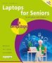 Laptops For Seniors In Easy Steps - Covers All Laptops Using Windows 11   Paperback 8TH Edition