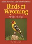 Birds Of Wyoming Field Guide - Includes Yellowstone And Grand Teton National Parks Paperback