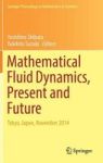 Mathematical Fluid Dynamics Present And Future - Tokyo Japan November 2014 Hardcover 1ST Ed. 2016