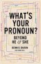 What&  39 S Your Pronoun? - Beyond He And She   Paperback